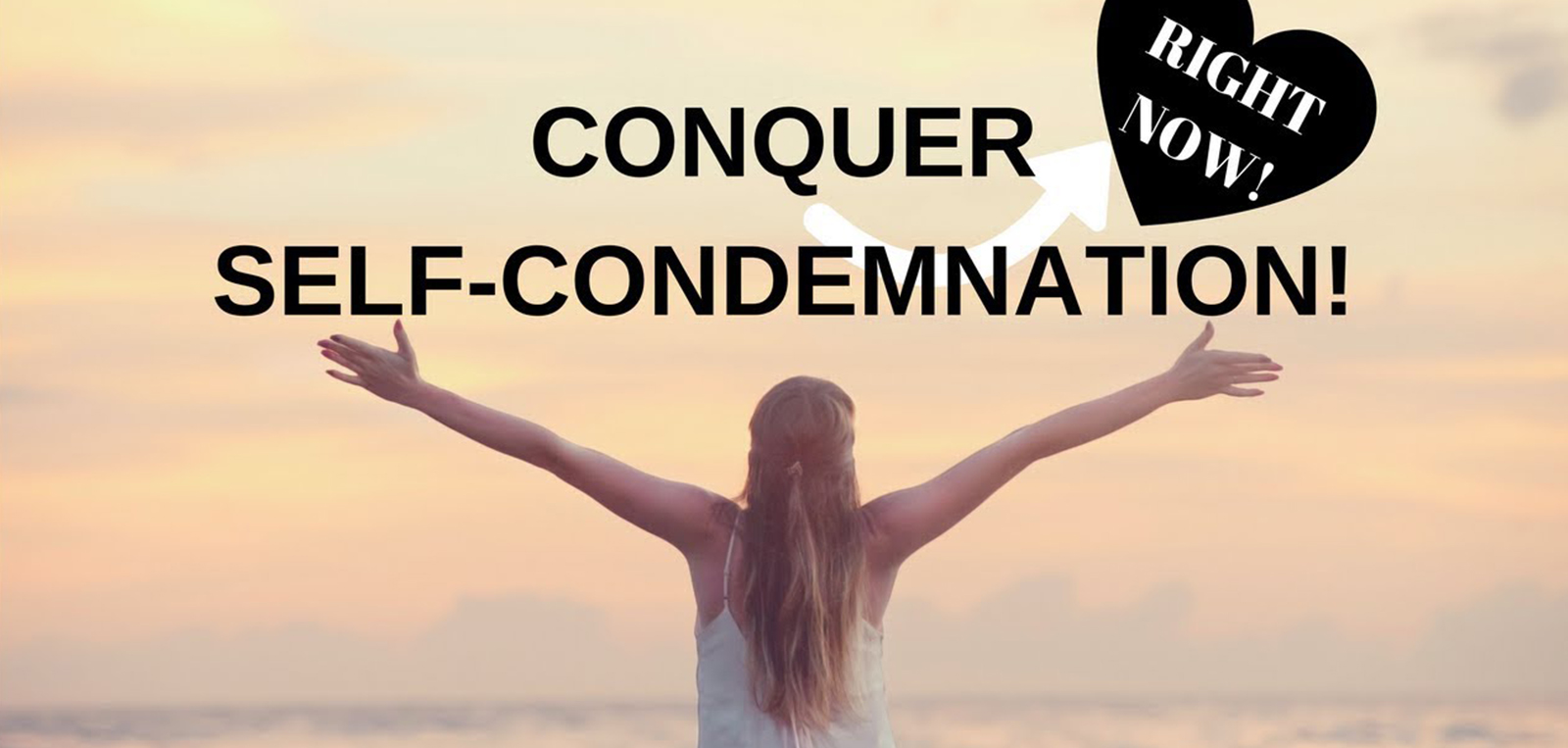 Overcoming Self Condemnation